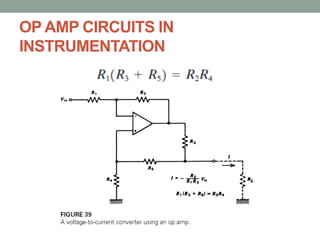 OP AMP CIRCUITS IN
INSTRUMENTATION
 
