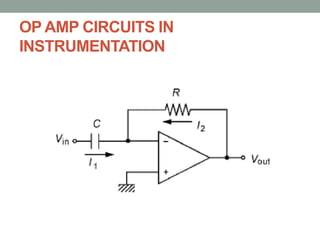 OP AMP CIRCUITS IN
INSTRUMENTATION
 