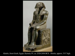 Khafre, from Gizeh, Egypt, Dynasty IV, ca. 2520-2494 BCE. Diorite, approx. 5’6” high.
 