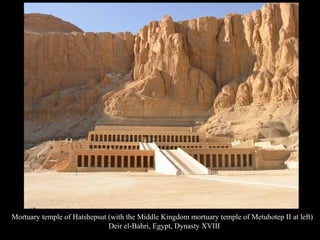 Mortuary temple of Hatshepsut (with the Middle Kingdom mortuary temple of Metuhotep II at left)
Deir el-Bahri, Egypt, Dynasty XVIII
 