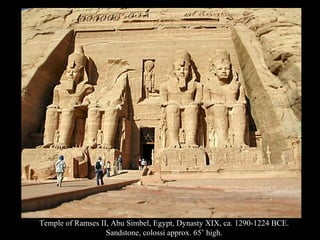 Temple of Ramses II, Abu Simbel, Egypt, Dynasty XIX, ca. 1290-1224 BCE.
Sandstone, colossi approx. 65’ high.
 