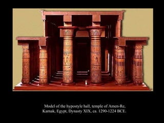 Model of the hypostyle hall, temple of Amen-Re,
Karnak, Egypt, Dynasty XIX, ca. 1290-1224 BCE.
 
