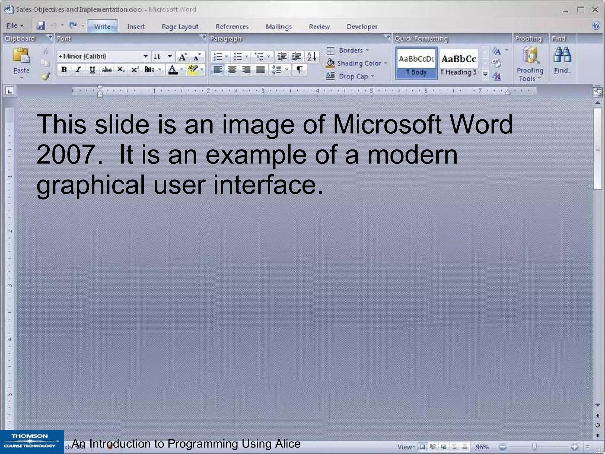 This slide is an image of Microsoft Word 2007.  It is an example of a modern graphical user interface. 
