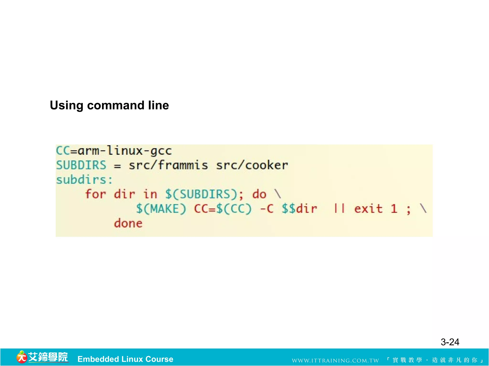 Using command line




                            3-24
    Embedded Linux Course
 