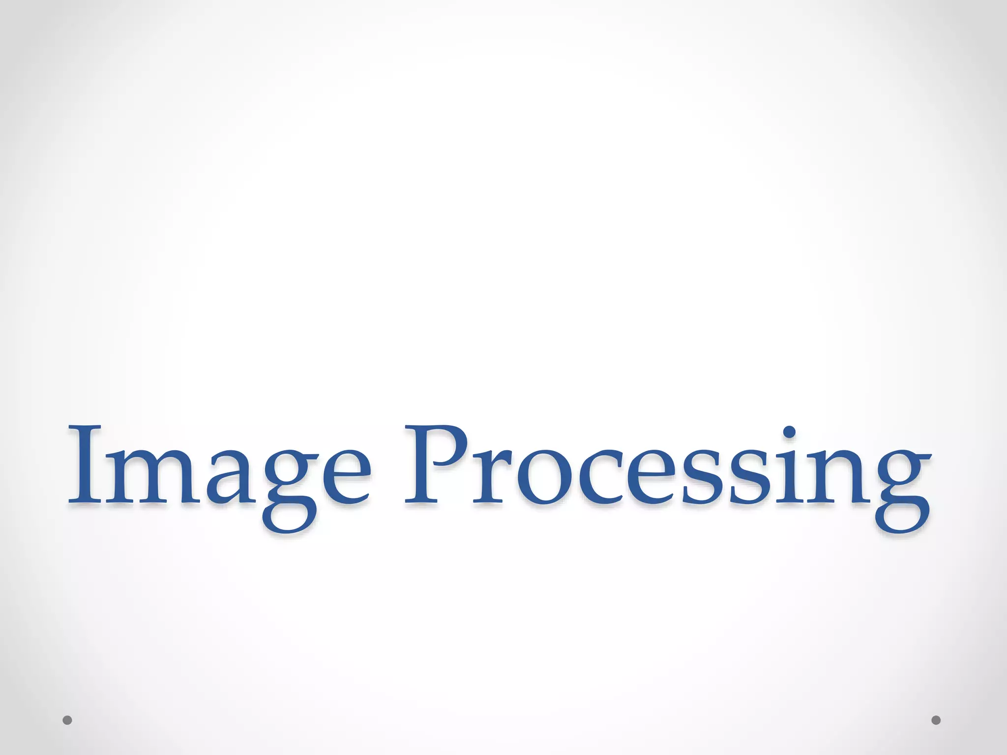 Image Processing Introduction | PPT