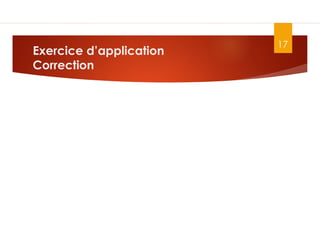 Exercice d’application
Correction
17
 