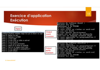 Exercice d’application
Exécution
18
Input
Output
avant
inversion
Output
après
inversion
Dr. Fadoua.BOUAFIF
 