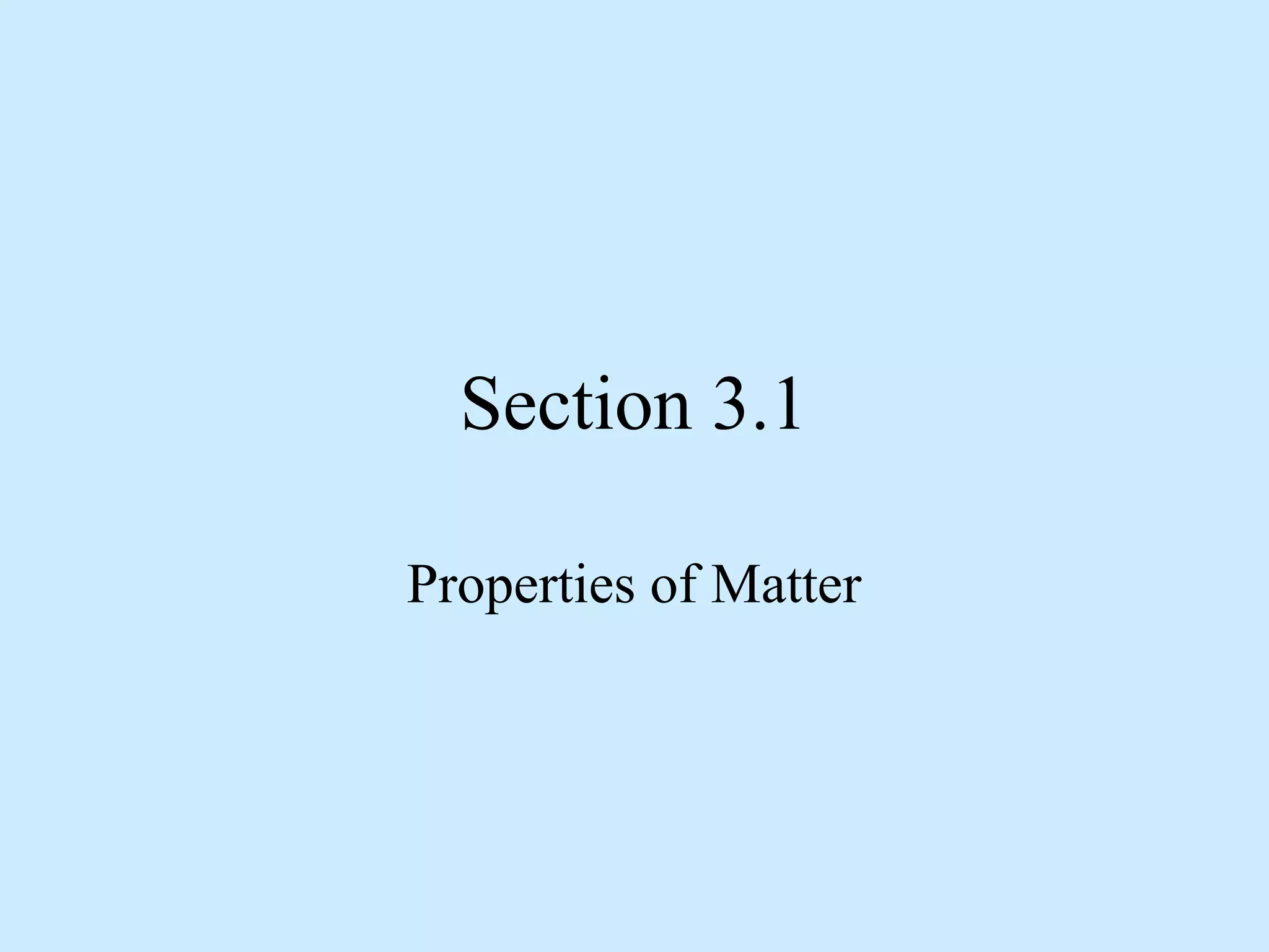 Section 3.1

Properties of Matter
 