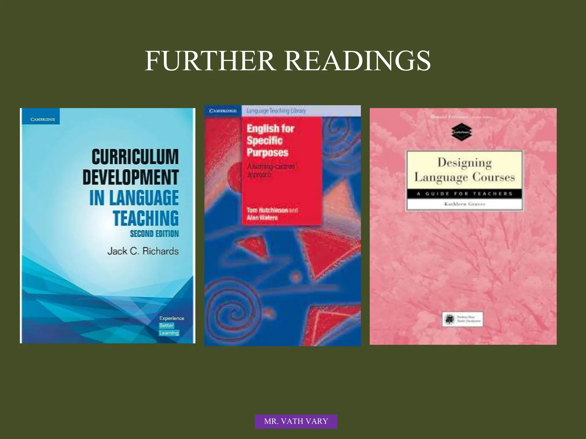 MR. VATH VARY
FURTHER READINGS
 