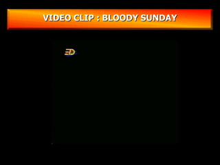 VIDEO CLIP : BLOODY SUNDAY 