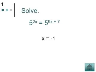 1
    Solve.
      52x = 59x + 7

             x = -1
 