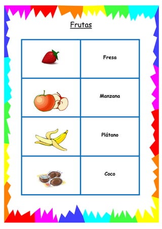 Frutas
Fresa
Manzana
Plátano
Coco
 