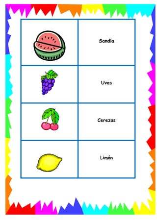 Sandía
Uvas
Cerezas
Limón
 
