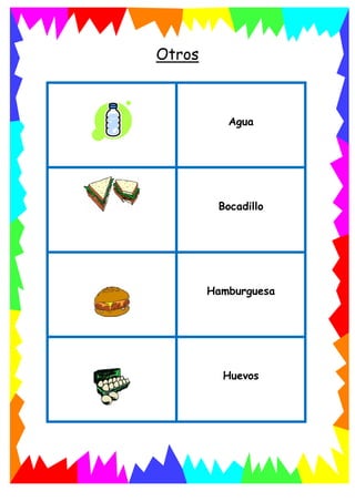 Otros
Agua
Bocadillo
Hamburguesa
Huevos
 