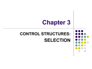 Chapter 3 CONTROL STRUCTURES: SELECTION 