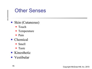 Other Senses <ul><li>Skin (Cutaneous) </li></ul><ul><ul><li>Touch </li></ul></ul><ul><ul><li>Temperature </li></ul></ul><u...