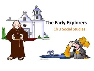 The Early Explorers Ch 3 Social Studies 