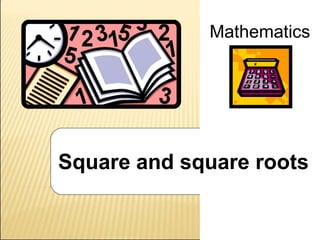 Square and square roots
Mathematics
 