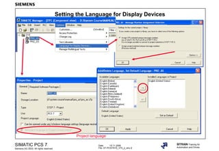 Date: 15.11.2006
File: ST-PCS7SYS_V70_p_stru.6
SIMATIC PCS 7
Siemens AG 2003. All rights reserved.
SITRAIN Training for
Automation and Drives
Setting the Language for Display Devices
Project language
 
