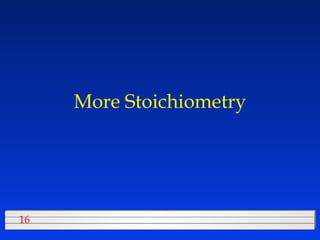 More Stoichiometry 