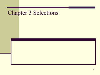 1
Chapter 3 Selections
 