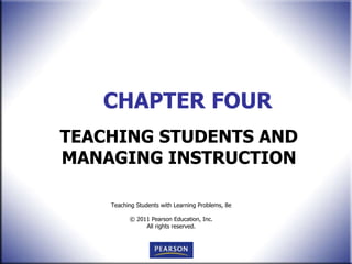 CHAPTER FOUR TEACHING STUDENTS AND MANAGING INSTRUCTION 