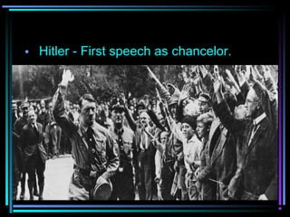 • Hitler - First speech as chancelor. 
 