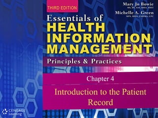Chapter 4
Introduction to the Patient
Record
 