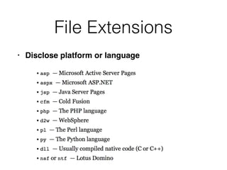 File Extensions
• Disclose platform or language
 