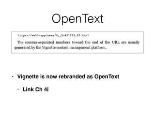OpenText
• Vignette is now rebranded as OpenText
• Link Ch 4i
 