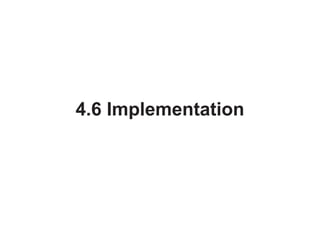 4.6 Implementation
 