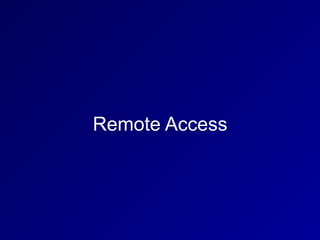 Remote Access
 