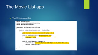 The Movie List app
 The Home controller
 