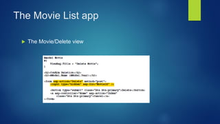 The Movie List app
 The Movie/Delete view
 