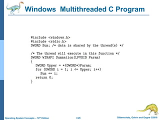 4.26 Silberschatz, Galvin and Gagne ©2018
Operating System Concepts – 10th Edition
Windows Multithreaded C Program
 