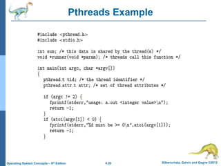 4.20 Silberschatz, Galvin and Gagne ©2013
Operating System Concepts – 9th Edition
Pthreads Example
 