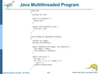 4.26 Silberschatz, Galvin and Gagne ©2013
Operating System Concepts – 9th Edition
Java Multithreaded Program
 