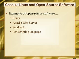 4-60
Case 4: Linux and Open-Source Software
• Examples of open-source software…
• Linux
• Apache Web Server
• Sendmail
• Perl scripting language
 