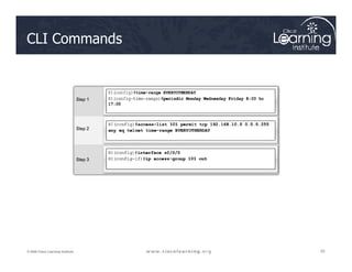 CLI Commands
33
33
33
© 2009 Cisco Learning Institute.
 