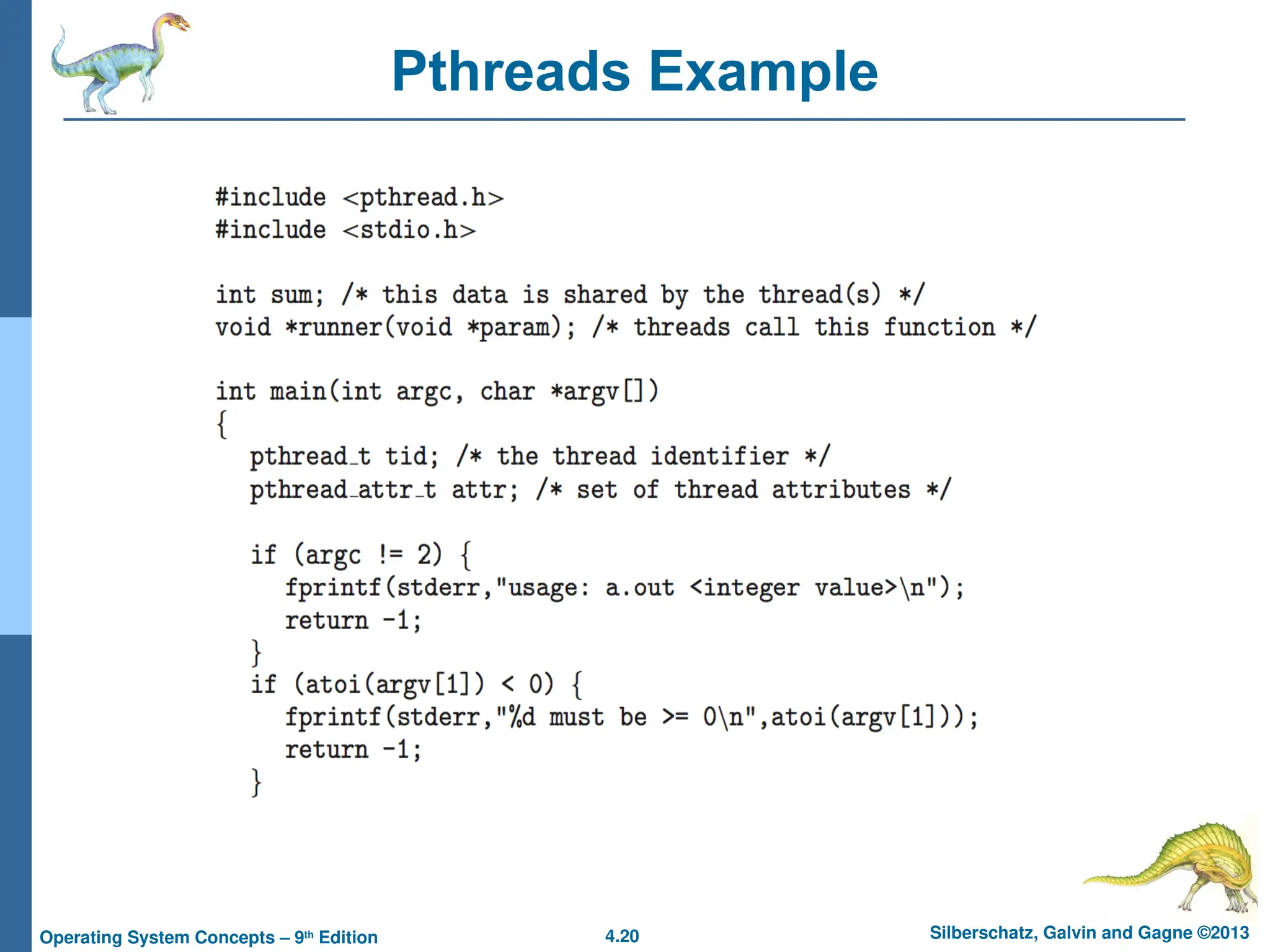 4.20 Silberschatz, Galvin and Gagne ©2013
Operating System Concepts – 9th
Edition
Pthreads Example
 