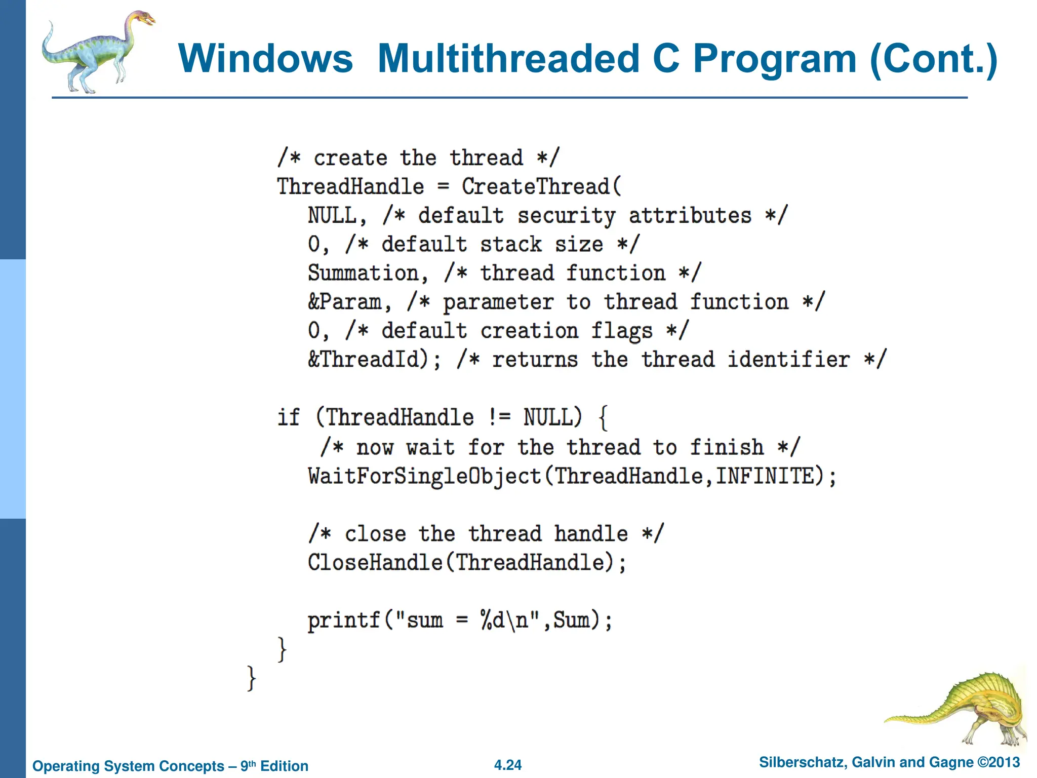 4.24 Silberschatz, Galvin and Gagne ©2013
Operating System Concepts – 9th
Edition
Windows Multithreaded C Program (Cont.)
 