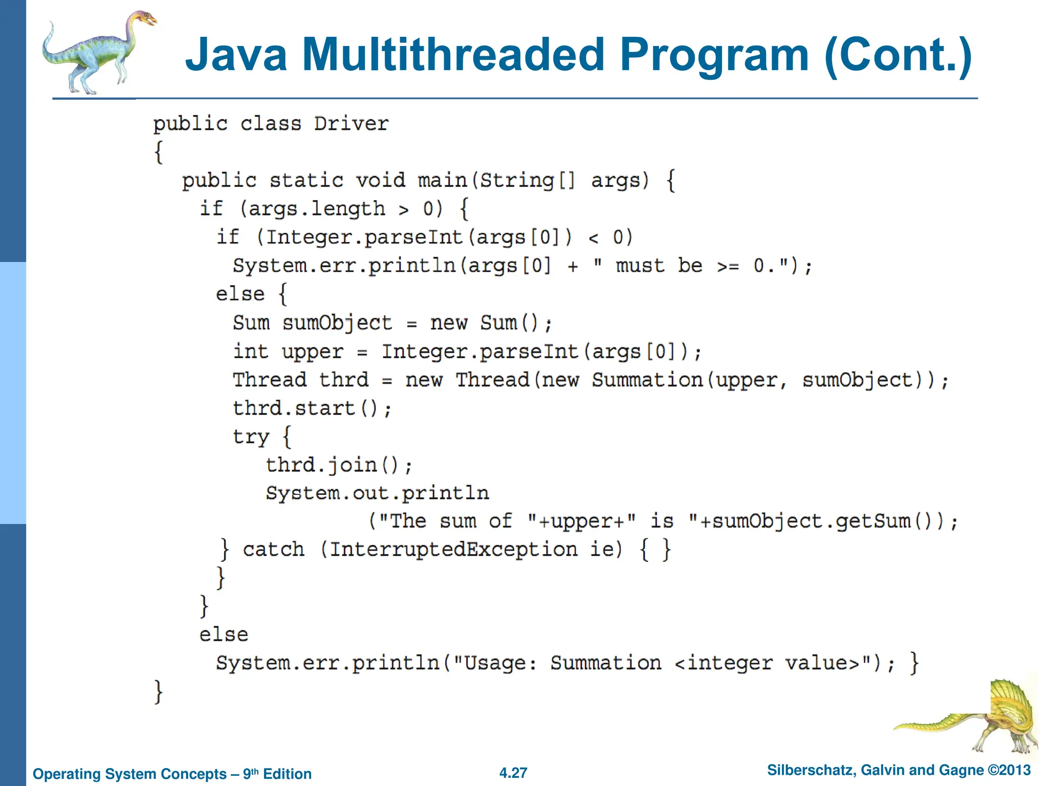 4.27 Silberschatz, Galvin and Gagne ©2013
Operating System Concepts – 9th
Edition
Java Multithreaded Program (Cont.)
 