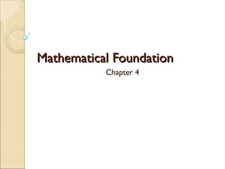 Mathematical Foundation
Mathematical Foundation
Chapter 4
 