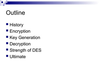 The Data Encryption Standard (DES) algorithm | PPT