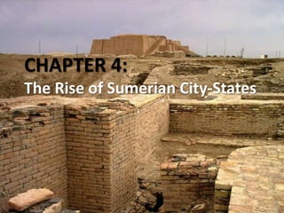 CHAPTER 4: The Rise of Sumerian City-States 