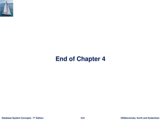 ©Silberschatz, Korth and Sudarshan
4.61
Database System Concepts - 7th
Edition
End of Chapter 4
 