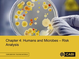 COMPLIMENTARY TEACHING MATERIALS
Chapter 4: Humans and Microbes – Risk
Analysis
 