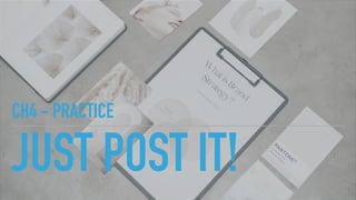 JUST POST IT!
CH4 - PRACTICE