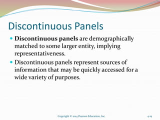 Discontinuous Panels
 Discontinuous panels are demographically
matched to some larger entity, implying
representativeness...