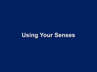 Using Your Senses
 